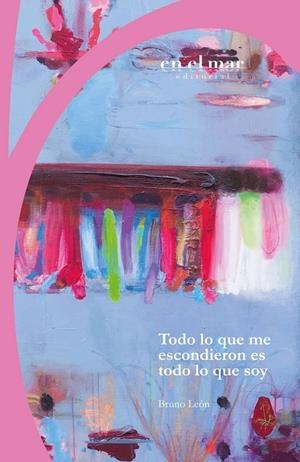 Todo lo que me escondieron es todo lo que soy | León, Bruno | Llibreria La Figaflor - Abrera