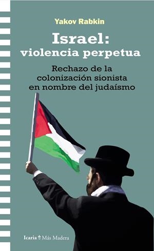 Israel: violencia perpetua | Rabkin, Yakov | Llibreria La Figaflor - Abrera