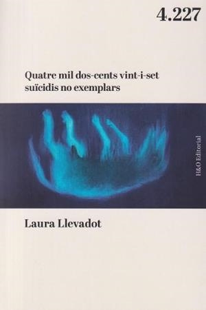 Quatre mil dos-cents vint-i-set suïcidis no exemplars | Llevadot, Laura | Llibreria La Figaflor - Abrera