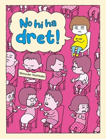 NO HI HA DRET! | YOSHITAKE, SHINSUKE | Llibreria La Figaflor - Abrera