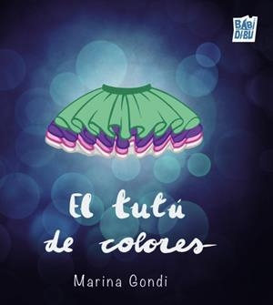 El tutú de colores | Gondi, Marina | Llibreria La Figaflor - Abrera