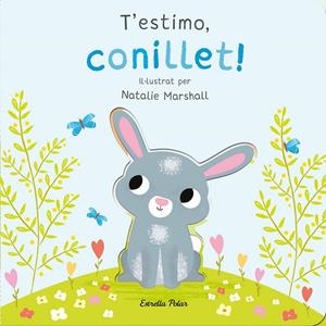 T'estimo, conillet! Llibre de cartró amb troquells | Marshall, Natalie / Edwards, Nicola | Llibreria La Figaflor - Abrera