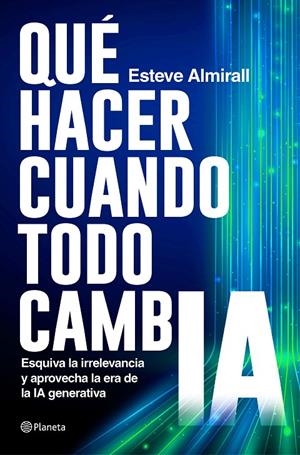 Qué hacer cuando todo cambia | Almirall, Esteve | Llibreria La Figaflor - Abrera