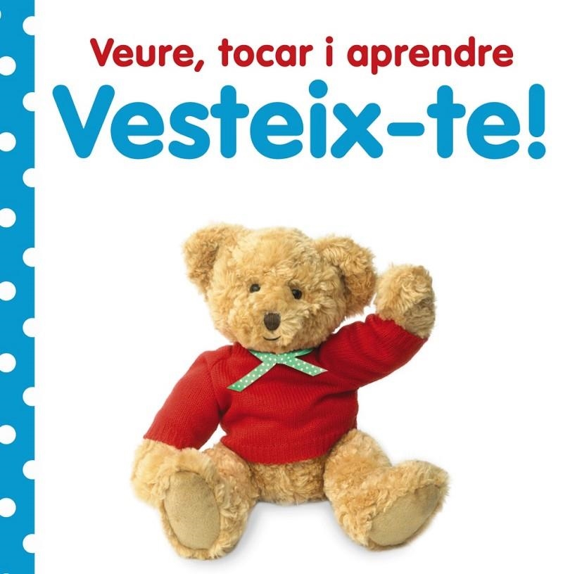 Veure, tocar i aprendre. Vesteix-te! | 9788499064673 | AA.VV.