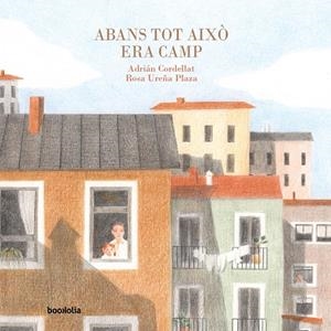 Abans tot això era camp | Cordellat, Adrián | Llibreria La Figaflor - Abrera