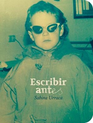 Escribir antes | Urraca, Sabina | Llibreria La Figaflor - Abrera