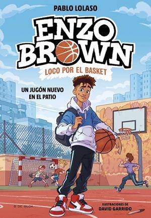 Enzo Brown: loco por el basket 1 - Un jugón nuevo en el patio | Lolaso, Pablo | Llibreria La Figaflor - Abrera