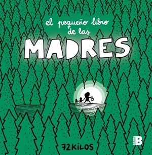 El pequeño libro de las madres | 72 Kilos | Llibreria La Figaflor - Abrera