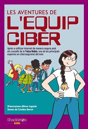 Les aventures de l'Equip Ciber | Serret, Cristina / Rubio, Yaiza | Llibreria La Figaflor - Abrera