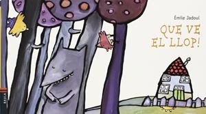 Que ve el llop! | Jadoul, Émile | Llibreria La Figaflor - Abrera