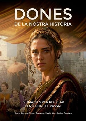 Dones de la nostra història | Hernàndez Cardona, Francesc Xavier / Jardón-Giner, Paula | Llibreria La Figaflor - Abrera