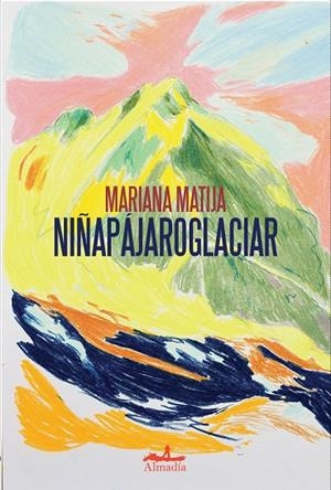 Niñapájaroglaciar | Matija, Mariana | Llibreria La Figaflor - Abrera