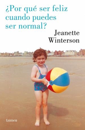 ¿Por qué ser feliz cuando puedes ser normal? | Winterson, Jeanette | Llibreria La Figaflor - Abrera