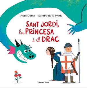 Sant Jordi, la princesa i el drac | Prada, Sandra de la / Donat, Marc | Llibreria La Figaflor - Abrera