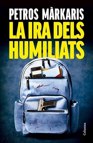 La ira dels humiliats | Màrkaris, Petros | Llibreria La Figaflor - Abrera