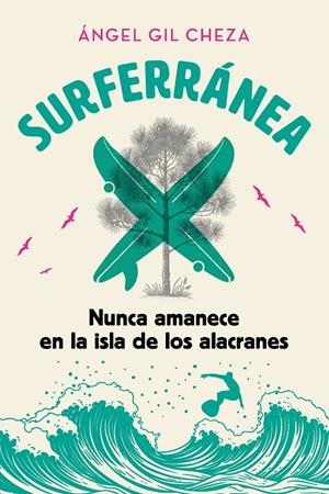 SURFERRÁNEA 1. NUNCA AMANECE EN LA ISLA DE LOS ALACRANES | Gil Cheza, Ángel | Llibreria La Figaflor - Abrera