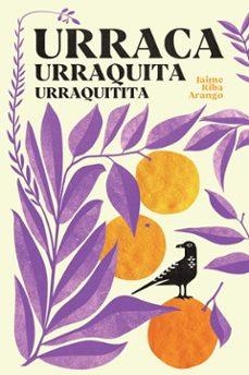URRACA, URRAQUITA, URRAQUITITA | Riba Arango, Jaime | Llibreria La Figaflor - Abrera