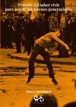 TRATADO DEL SABER VIVIR PARA USO DE LAS JÓVENES GENERACIONES | VANEIGEM, RAOUL | Llibreria La Figaflor - Abrera