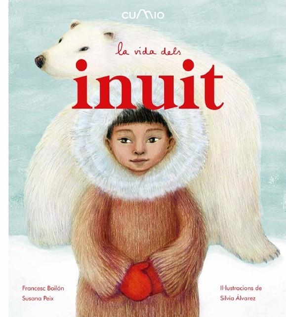 La vida dels inuit | Francesc Bailón / Susana Peix | Llibreria La Figaflor - Abrera