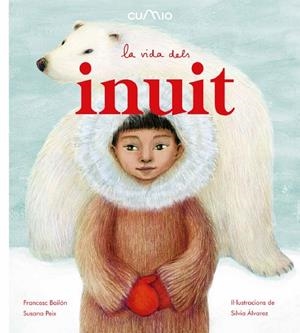 La vida dels inuit | Francesc Bailón / Susana Peix | Llibreria La Figaflor - Abrera