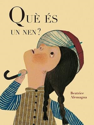 Què és un nen? | Alemagna, Beatrice | Llibreria La Figaflor - Abrera