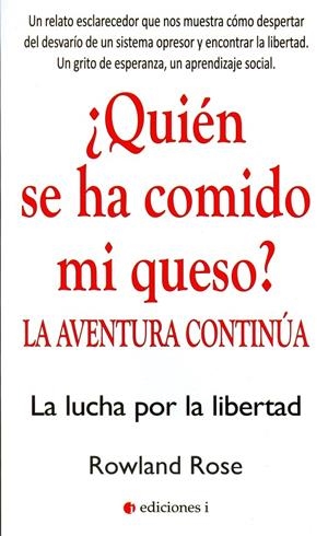 ¿Quién se ha comido mi queso? La aventura continúa:  la lucha por la libertad | Rose, Rowland | Llibreria La Figaflor - Abrera