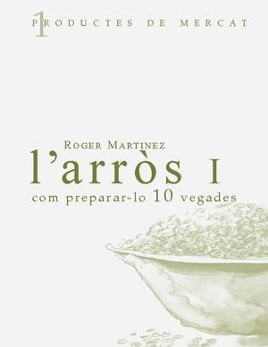L'arrós: Com preparar-lo 10 vegades | Martínez, Roger | Llibreria La Figaflor - Abrera