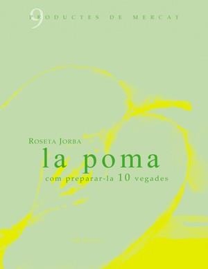 La poma: Com preparar-la 10 vegades | Jorba, Roseta | Llibreria La Figaflor - Abrera