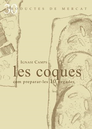 Les coques: Com preparar-les 10 vegades | Camps, Ignasi | Llibreria La Figaflor - Abrera