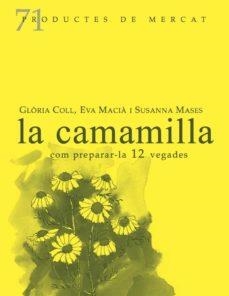 La camamilla, com preparar-la 12 vegades | Coll, Glòria / Macià, Eva / Mases, Susanna | Llibreria La Figaflor - Abrera