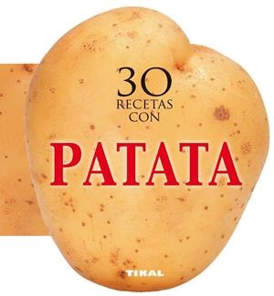 30 recetas con patata | Tikal, Equipo | Llibreria La Figaflor - Abrera