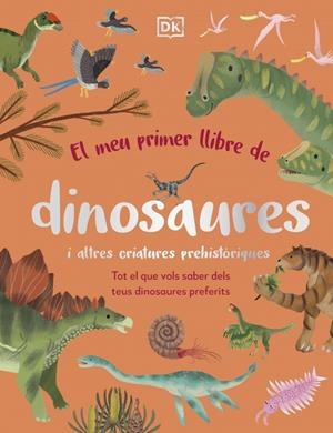 El meu primer llibre de dinosaures i altres criatures prehistòriques | DK | Llibreria La Figaflor - Abrera