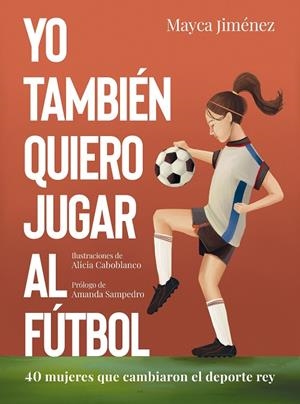 Yo también quiero jugar al fútbol | Jiménez, Mayca / Caboblanco, Alicia | Llibreria La Figaflor - Abrera