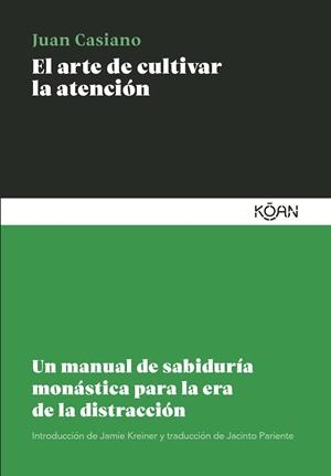 El arte de cultivar la atención | Casiano, Juan | Llibreria La Figaflor - Abrera
