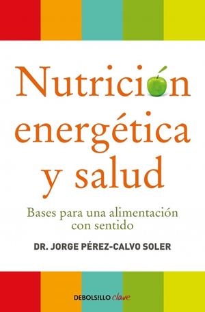 Nutrición energética y salud | Pérez-Calvo, Dr. Jorge | Llibreria La Figaflor - Abrera