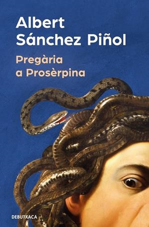 Pregària a Prosèrpina | Sánchez Piñol, Albert | Llibreria La Figaflor - Abrera