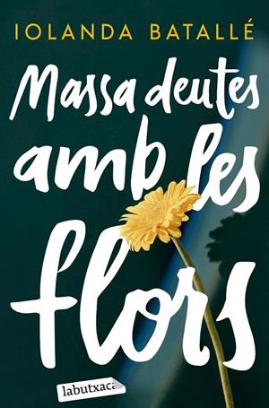 Massa deutes amb les flors | Batallé Prats, Iolanda | Llibreria La Figaflor - Abrera