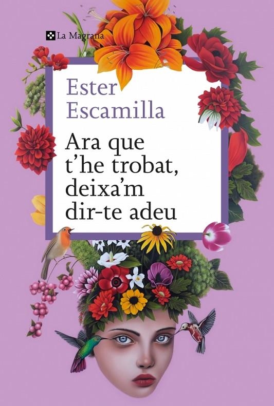 Ara que t'he trobat, deixa'm dir-te adeu | Escamilla, Ester | Llibreria La Figaflor - Abrera