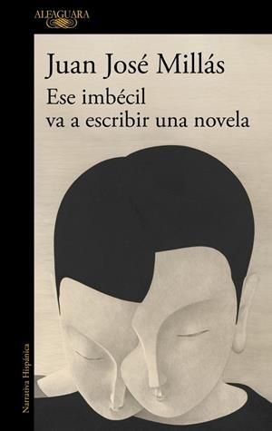 Ese imbécil va a escribir una novela | Millás, Juan José | Llibreria La Figaflor - Abrera