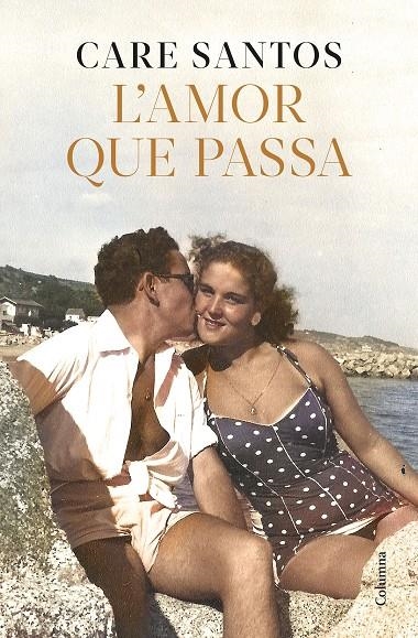 L'amor que passa | Santos, Care | Llibreria La Figaflor - Abrera
