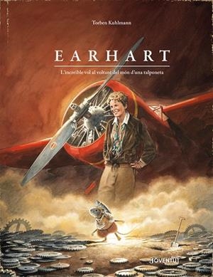 Earhart. L'increïble vol al voltant del món d'una talponeta | Kuhlmann, Torben | Llibreria La Figaflor - Abrera