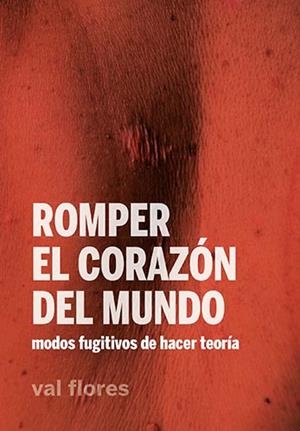 Romper el corazón del mundo | Flores, Val | Llibreria La Figaflor - Abrera