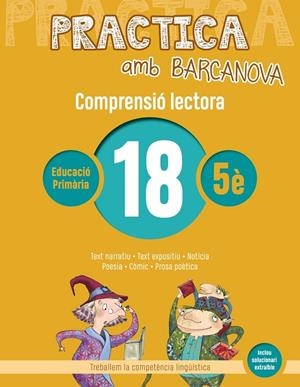 Practica amb Barcanova 18. Comprensió lectora | Camps, Montserrat / Boixaderas, Rosa | Llibreria La Figaflor - Abrera