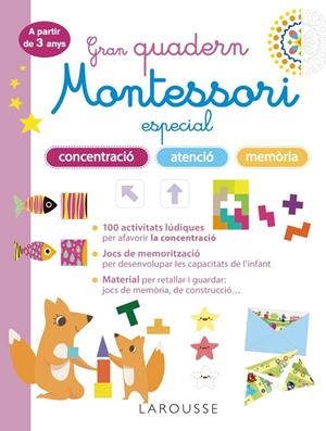 Gran quadern Montessori especial concentració, atenció i memoria. A partir de 3 | Larousse Editorial | Llibreria La Figaflor - Abrera