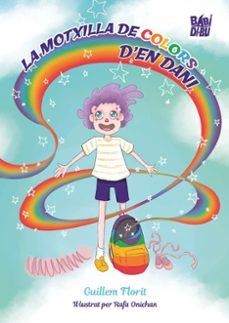 La motxilla de colors d’en Dani | Florit Saletas, Guillem / Onichan, Rafa | Llibreria La Figaflor - Abrera