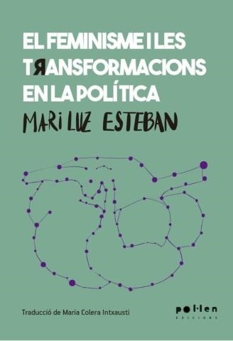 El feminisme i les transformacions en la política | Esteban Galarza, Mari Luz | Llibreria La Figaflor - Abrera
