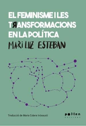 El feminisme i les transformacions en la política | Esteban Galarza, Mari Luz | Llibreria La Figaflor - Abrera