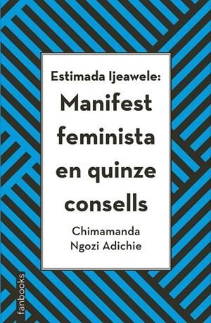Estimada Ijeawele: Manifest feminista en quinze consells | Ngozi Adichie, Chimamanda | Llibreria La Figaflor - Abrera