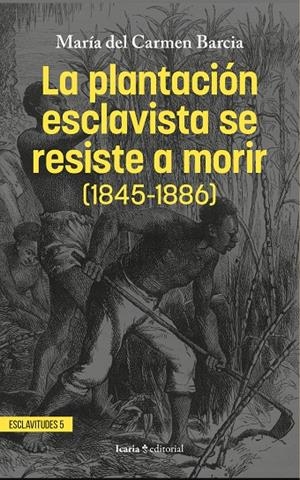 La plantación esclavista se resiste a morir (1845-1886) | Barcia Zequeira, María del Carmen | Llibreria La Figaflor - Abrera