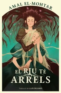 El riu té arrels | El-Mohtar, Amal | Llibreria La Figaflor - Abrera